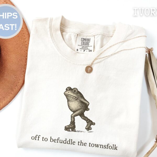 Roller Skating Frog Shirt, Off To Befuddle The Townsfolk,  Comfort Colors® Funny Frog Tee, Whimsical Toad Sweatshirt And T Shirt Options